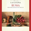 La cucina russa tra storia, letteratura e ricette